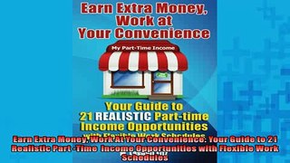 FREE PDF  Earn Extra Money Work At Your Convenience Your Guide to 21 Realistic Part Time  Income  BOOK ONLINE