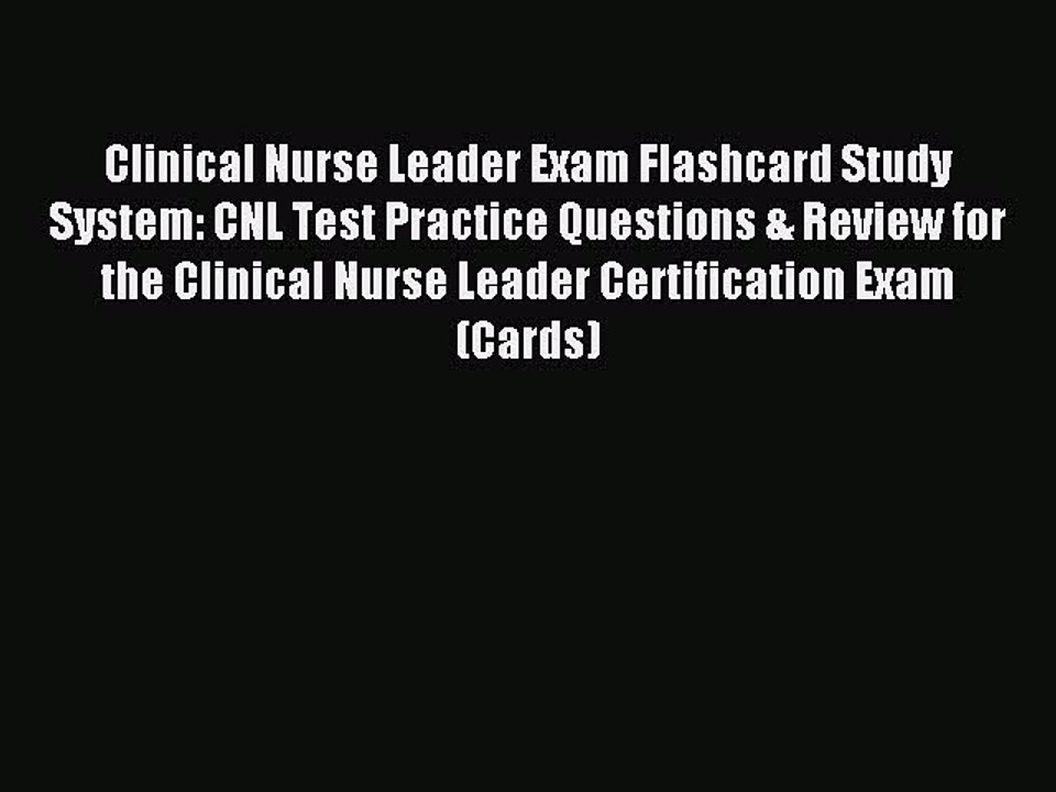 Read Clinical Nurse Leader Exam Flashcard Study System: CNL Test Practice Questions & Review