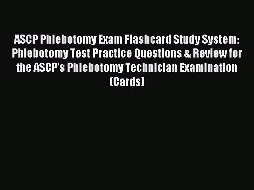 Download ASCP Phlebotomy Exam Flashcard Study System: Phlebotomy Test Practice Questions &