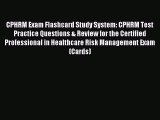 Read CPHRM Exam Flashcard Study System: CPHRM Test Practice Questions & Review for the Certified