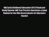 Download OAE Early Childhood Education (012) Flashcard Study System: OAE Test Practice Questions