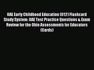 Download OAE Early Childhood Education (012) Flashcard Study System: OAE Test Practice Questions