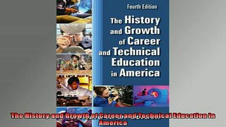 Free PDF Downlaod  The History and Growth of Career and Technical Education in America  FREE BOOOK ONLINE