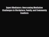 Read Expert Mediators: Overcoming Mediation Challenges in Workplace Family and Community Conflicts