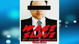 READ book  Wage Slave  FREE BOOOK ONLINE