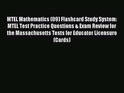 Read MTEL Mathematics (09) Flashcard Study System: MTEL Test Practice Questions & Exam Review