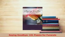 Download  Saying Goodbye 101 Poems for Funerals Free Books
