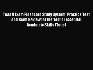 Read Teas V Exam Flashcard Study System: Practice Test and Exam Review for the Test of Essential