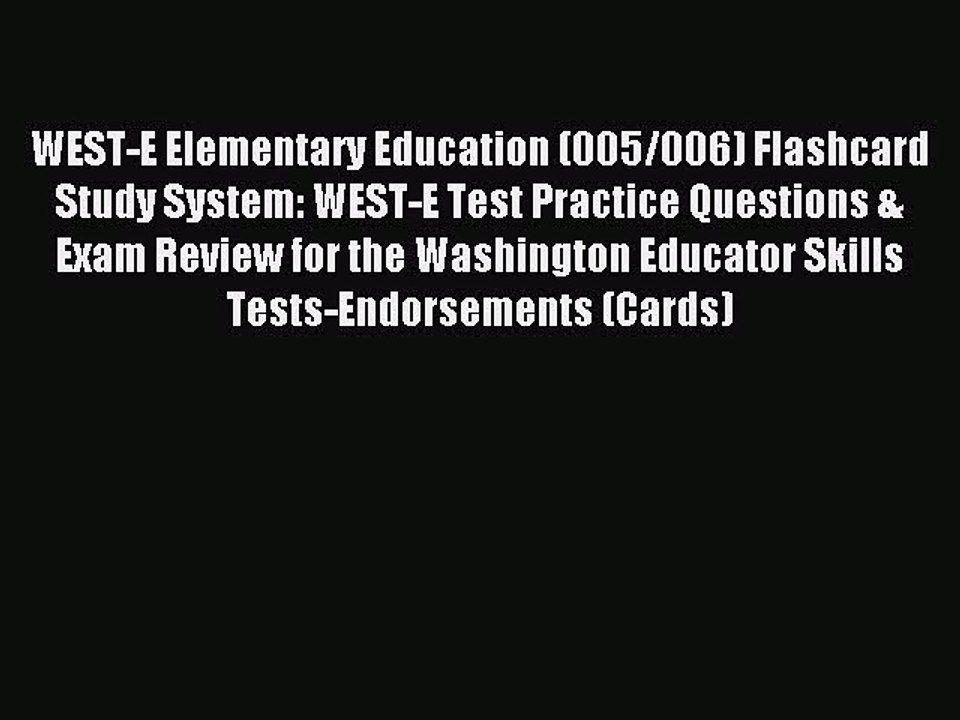 Read WEST-E Elementary Education (005/006) Flashcard Study System: WEST-E Test Practice Questions