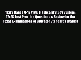Read TExES Dance 8-12 (179) Flashcard Study System: TExES Test Practice Questions & Review