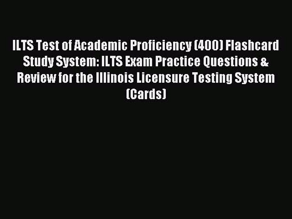Read ILTS Test of Academic Proficiency (400) Flashcard Study System: ILTS Exam Practice Questions
