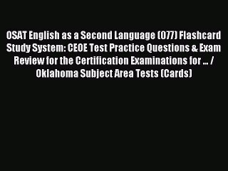 Read OSAT English as a Second Language (077) Flashcard Study System: CEOE Test Practice Questions