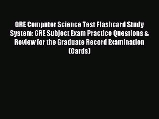 Read GRE Computer Science Test Flashcard Study System: GRE Subject Exam Practice Questions