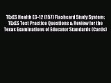 Read TExES Health EC-12 (157) Flashcard Study System: TExES Test Practice Questions & Review