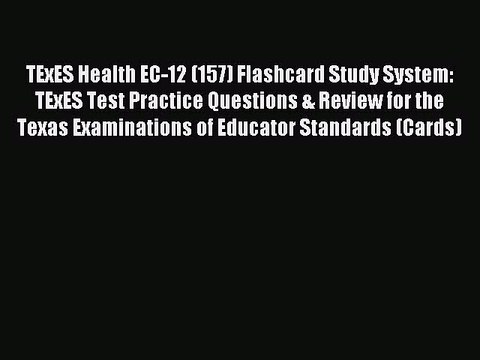 Read TExES Health EC-12 (157) Flashcard Study System: TExES Test Practice Questions & Review