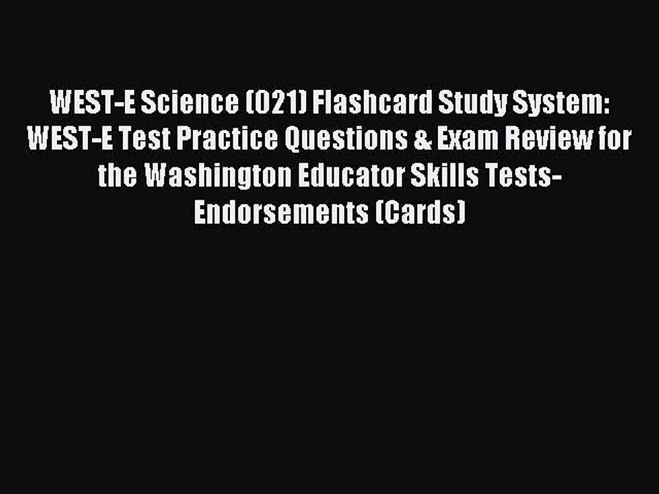 Read WEST-E Science (021) Flashcard Study System: WEST-E Test Practice Questions & Exam Review