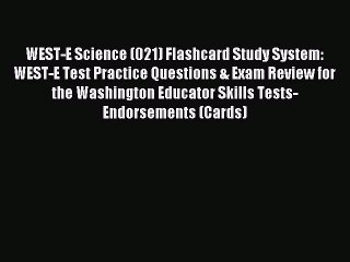 Read WEST-E Science (021) Flashcard Study System: WEST-E Test Practice Questions & Exam Review