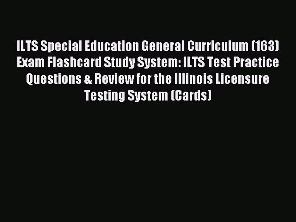 Read ILTS Special Education General Curriculum (163) Exam Flashcard Study System: ILTS Test
