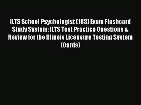 Read ILTS School Psychologist (183) Exam Flashcard Study System: ILTS Test Practice Questions