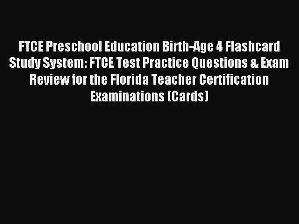 Read FTCE Preschool Education Birth-Age 4 Flashcard Study System: FTCE Test Practice Questions