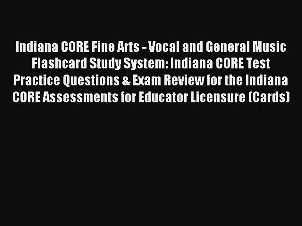 Download Indiana CORE Fine Arts - Vocal and General Music Flashcard Study System: Indiana CORE