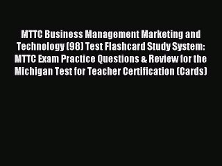 Read MTTC Business Management Marketing and Technology (98) Test Flashcard Study System: MTTC