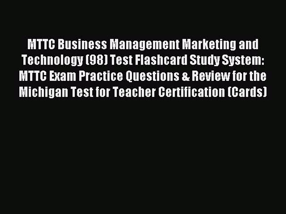 Read MTTC Business Management Marketing and Technology (98) Test Flashcard Study System: MTTC