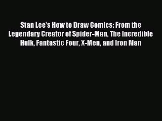 [Download PDF] Stan Lee's How to Draw Comics: From the Legendary Creator of Spider-Man The