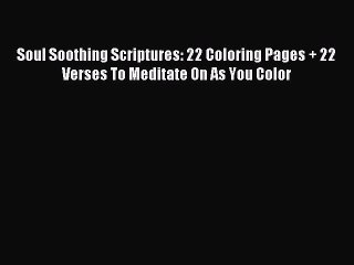 [Download PDF] Soul Soothing Scriptures: 22 Coloring Pages + 22 Verses To Meditate On As You