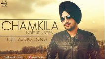 Chamkilla (Full Audio Song) - Inderjit Nagra - Punjabi Songs 2016 - Songs HD