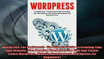 READ book  WordPress For Beginners  The Ultmate Guide To Creating Your Own Website Plus Amazing Free Online