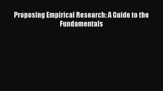 Read Proposing Empirical Research: A Guide to the Fundamentals Ebook Free