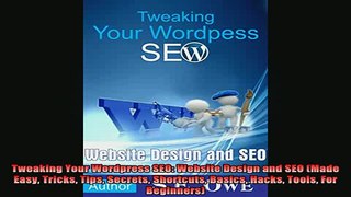 Downlaod Full PDF Free  Tweaking Your Wordpress SEO Website Design and SEO Made Easy Tricks Tips Secrets Free Online