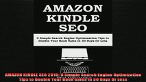 READ FREE Ebooks  AMAZON KINDLE SEO 2016 9 Simple Search Engine Optimization Tips to Double Your Book Sales Full Free