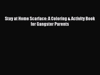 [Download PDF] Stay at Home Scarface: A Coloring & Activity Book for Gangster Parents PDF Free