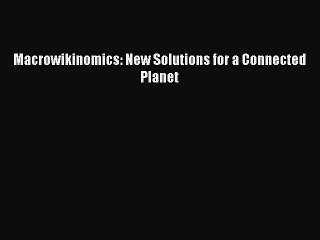 PDF Macrowikinomics: New Solutions for a Connected Planet  Read Online