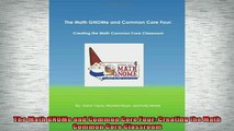FREE PDF  The Math GNOMe and Common Core Four Creating the Math Common Core Classroom READ ONLINE