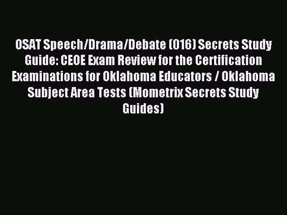 Read OSAT Speech/Drama/Debate (016) Secrets Study Guide: CEOE Exam Review for the Certification