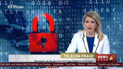 Telecom fraud- Suspects may be prosecuted on Chinese mainland