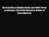 Read Block by Block: Neighborhoods and Public Policy on Chicago's West Side (Historical Studies