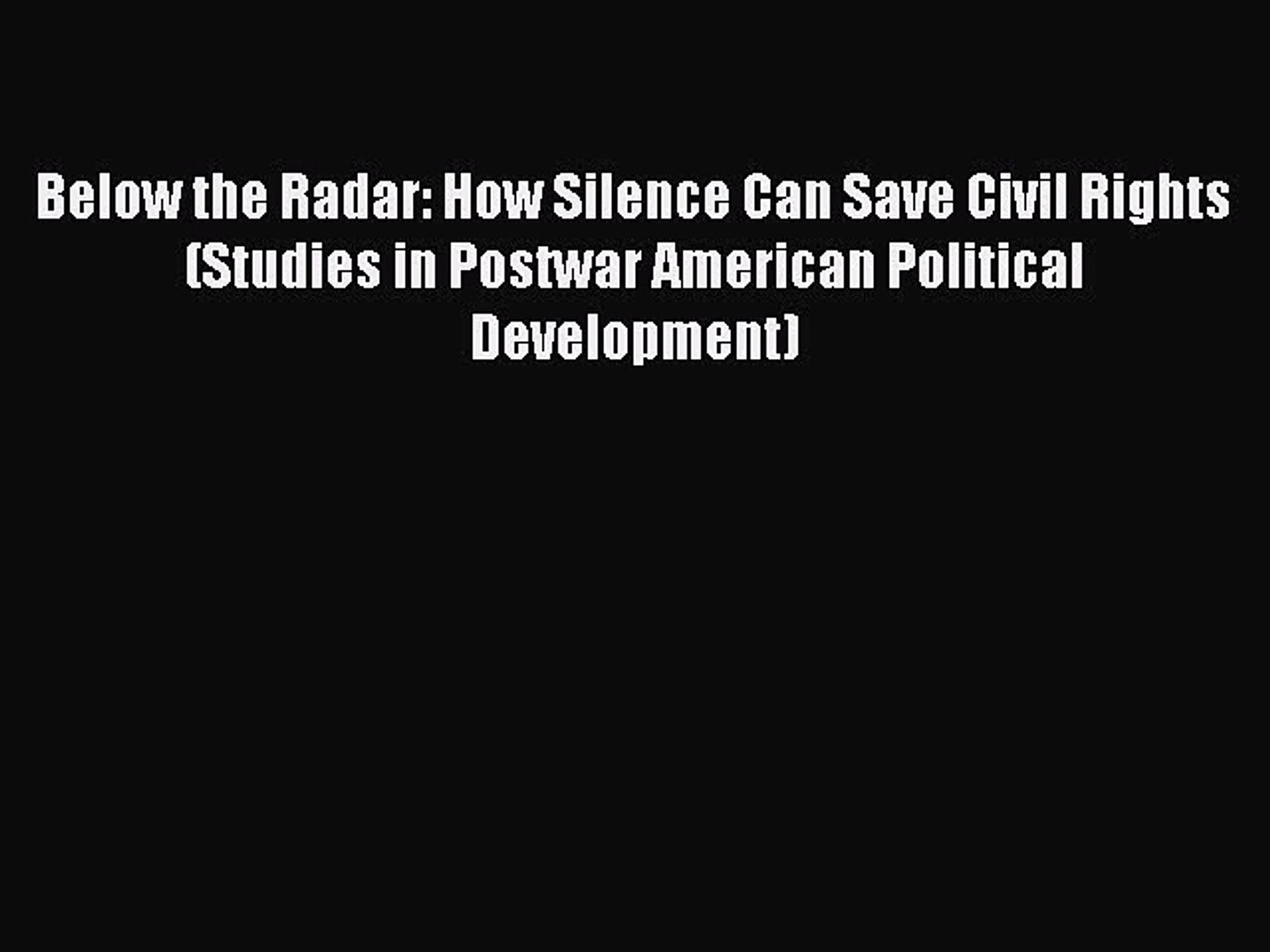 ⁣Read Below the Radar: How Silence Can Save Civil Rights (Studies in Postwar American Political