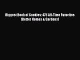 [DONWLOAD] Biggest Book of Cookies: 475 All-Time Favorites (Better Homes & Gardens)  Full EBook