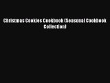 [DONWLOAD] Christmas Cookies Cookbook (Seasonal Cookbook Collection)  Full EBook