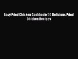 [PDF] Easy Fried Chicken Cookbook: 50 Delicious Fried Chicken Recipes Free PDF