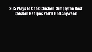 [DONWLOAD] 365 Ways to Cook Chicken: Simply the Best Chicken Recipes You'll Find Anywere!