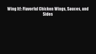 [DONWLOAD] Wing It!: Flavorful Chicken Wings Sauces and Sides  Full EBook