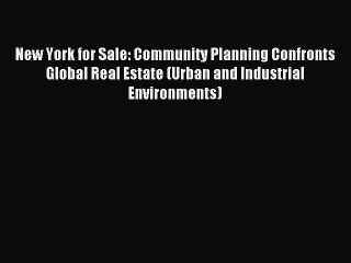 Read New York for Sale: Community Planning Confronts Global Real Estate (Urban and Industrial