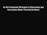 Read An Old-Fashioned Christmas in Illustration and Decoration (Dover Pictorial Archives) Ebook