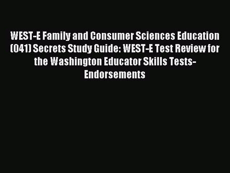 Read WEST-E Family and Consumer Sciences Education (041) Secrets Study Guide: WEST-E Test Review