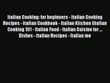 [DONWLOAD] Italian Cooking: for beginners - Italian Cooking Recipes - Italian Cookbook - Italian